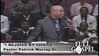 "I REJOICE BY CHOICE"  PASTOR PATRICK MURRAY  REWOUND 2009
