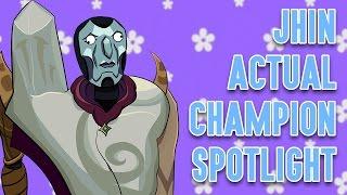 Jhin ACTUAL Champion Spotlight