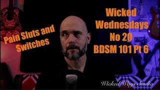 Wicked Wednesdays No 20 BDSM 101 Pt 6 Pain Sluts and Switches