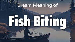 Fish Biting Dream Meaning & Symbolism | Interpretation Psychology