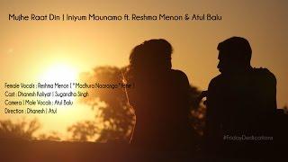 Mujhe Raat Din | Iniyum Mounamo ft. Reshma Menon | Atul Balu