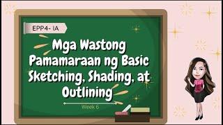 Mga Wastong Pamamaraan ng Basic Sketching, Shading, at Outlining | EPP4-IA