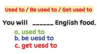 Used to/ Get  used to / Be used to English Grammar Test