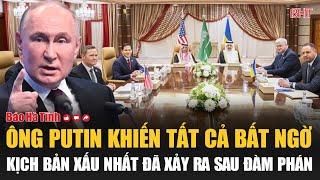 Toàn cảnh thế giới: Ông Putin khiến tất cả bất ngờ, kịch bản xấu nhất đã xảy ra sau đàm phán