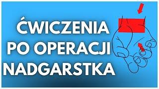 Ćwiczenia po operacji ĆIEŚNI KANAŁU NADGARSTKA