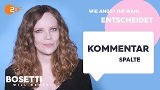 Wie Angst die Wahl entscheidet – Die Kommentarspalte | Bosetti will reden!