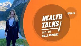 Health Talks by GSP. Iulia Dumitru: Cum să renaști după ce te-ai vindecat de cancer (EP 20)