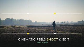 Instagram Reels Shoot & Edit in Mobile | Cinematic Framing | Full Guide