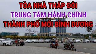 ️ Thành phố Mới Bình Dương Tòa tháp đôi Trung tâm Hành chính tỉnh Bình Dương - Binh Duong New City