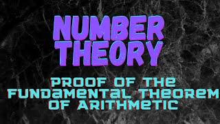 Proof of the Fundamental Theorem of  Arithmetic