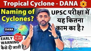 CYCLONE DANA: Importance in UPSC Exam | Naming of Cyclones | Climatology | Sudarshan Gurjar