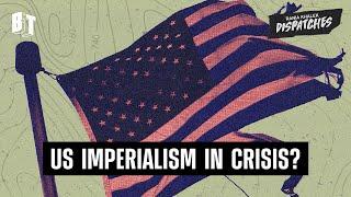 US Imperialism in Crisis: Century of Bullying Boomerangs Into Resistance on All Fronts