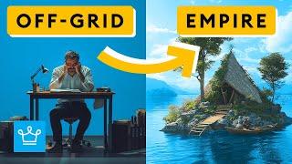 15 Power Moves to Take Control and Build an Off Grid Empire