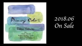 ”Primary Colors” Taku Yabuki feat. Allen Hinds,Robert Bubby Lewis,Bam Alexander,Frank Gambale