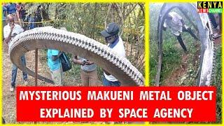 Makueni Metal Object that fell from the Sky explained by Kenya Space Agency