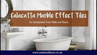 Calacatta Marble Effect Tiles - An Introduction