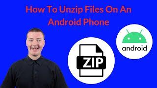 How To Unzip Files On An Android Phone