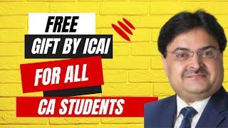 free gift by icai for all ca students for may june 2024 exam