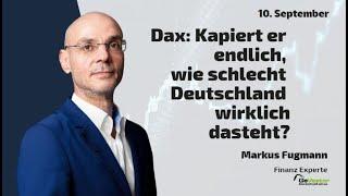 Dax: Kapiert er endlich, wie schlecht Deutschland wirklich dasteht? Marktgeflüster Teil 2