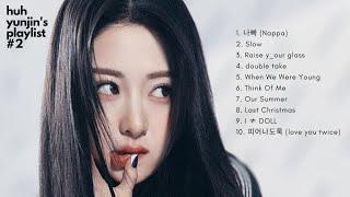 HUH YUNJIN's Playlist #2 | 허윤진의 노래를 듣고 오늘 밤 잘 자요