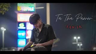 Saw 5k - Ta Tha Paww ( Official audio )