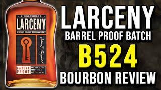 Larceny B524 Barrel Proof | BOURBON REVIEW