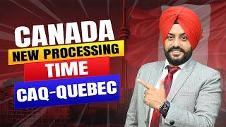 CANADA NEW PROCESSING TIME CAQ - QUEBEC | STUDY VISA UPDATES 2024 |  USA CANADA UK