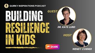 How do we build resilience in kids? Dr. Kate Lund with Wendy Corner Episode 10