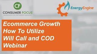 Consumer Focus + Energy Engine Webinar | Rethinking Will Call and COD