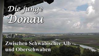 "Die junge Donau" Teil 3: Zwischen Schwäbischer Alb und Oberschwaben