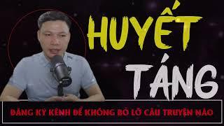 Truyện Ma Mới :  Huyết Táng | Truyện Ma MC ĐÌNH SOẠN