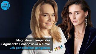 Agnieszka Grochowska i Magda Lamparska o Jak pokochałam gangstera