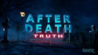 AFTER DEATH TRUTH : What the Bible Reveals about Near Death Experiences