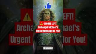 ️ 4 HOURS LEFT! Archangel Michael's Urgent Message for You! | God Message Today #Archangel #Michael