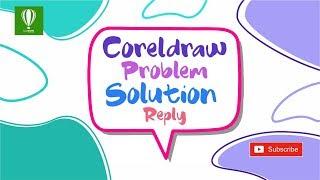 Coreldraw Problem and Solution Comment Reply || Shashi Rahi