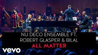 Nu Deco Ensemble - Robert Glasper & Bilal - All Matter