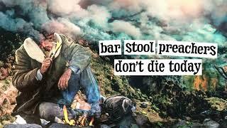 The Bar Stool Preachers "Don't Die Today" (Reimagined)