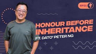 Honour Before Inheritance ft. Dato' Peter Ng | Let's Get Real #31