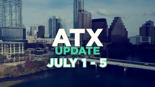 ATX Update July 1 - 5