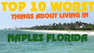   TOP 10 WORST THINGS ABOUT:  LIVING IN NAPLES, FLORIDA  