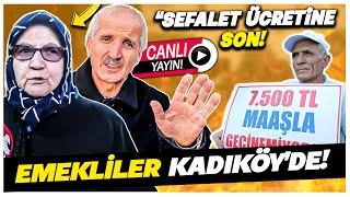 Emekliler Kadıköy'de Haykırdı! "Bu maaşlar sefalet maaşı!"