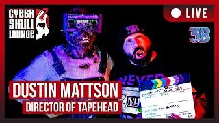 Interview with Dustin Mattson | TapeHead | Cyber Skull Lounge