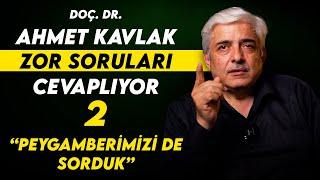 Doç. Dr. Ahmet Kavlak Zor Soruları Cevaplıyor (2) - Peygamberimizi de Sorduk - My Rahle