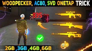 WOODPECKER, SVD, AC80 HEADSHOT TRICK | FREE FIRE HEADSHOT SETTING | 4GB 6GB RAM HEADSHOT SENSITIVITY