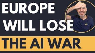 Why Europe Will LOSE The AI War!