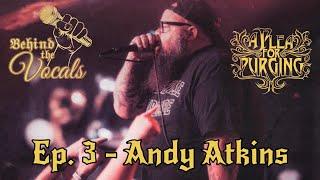 Behind The Vocals - Andy Atkins ( A Plea For Purging )  #behindthevocals #metal #apleaforpurging