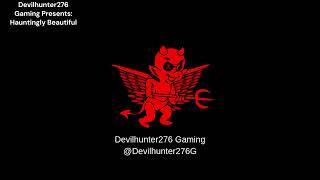 Hauntingly Beautiful-Devilhunter276 Gaming