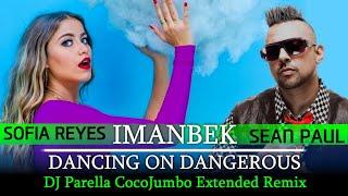 IMANBEK & Sean Paul feat. Sofia Reyes - Dancing on dangerous (DJ Parella CocoJumbo Extended Remix)