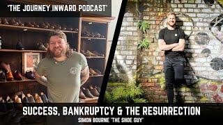 Success, Bankruptcy & the Ressurection | Simon Bourne Journey Inward Podcast | Episode 3