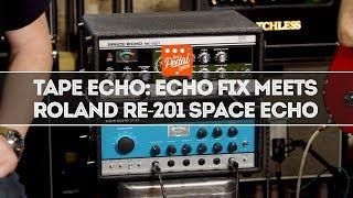 Tape Echo: Echo Fix EF-X2 meets Vintage Roland RE-201… And Others – That Pedal Show